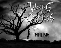 Waking For Darkness : Nihilism